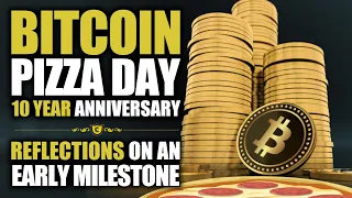 Why Bitcoin Pizza Day's 10-Year Anniversary is an Important Milestone!