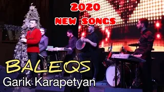 Garik Karapetyan Baleqs 2020 / Гарик Карапетян Балекс 2020