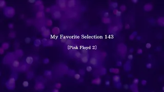 My Favorite Selection 143 [Pink Floyd 2]