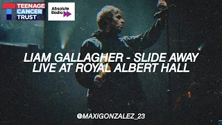 LIAM GALLAGHER - SLIDE AWAY (LIVE AT ROYAL ALBERT HALL, 2022)