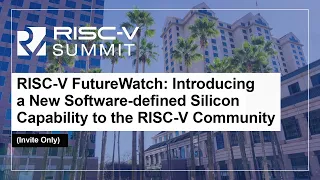 RISC-V FutureWatch: Introducing a New Software-defined Silicon Capability to the RIS... Mark Lippett