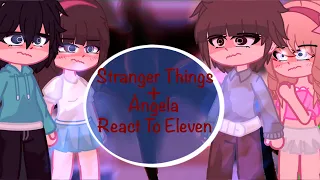 ||Stranger Things+Angela React To Eleven|{Part 1}GCRV (S4 +V2 Spoilers)