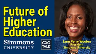 Simmons University President: Higher Education in 2022 -  CXOTalk #751