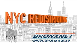 REDISTRICTING EVENT HOSTED BY THE BRONX DELEGATION