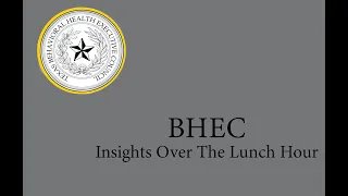 2024/03/15 Texas Behavioral Health Executive Council Insight Over The Lunch Hour