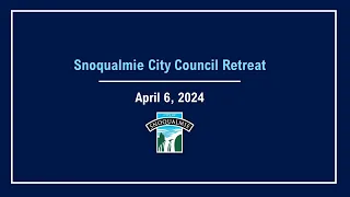 2024-04-06 Snoqualmie City Council Retreat