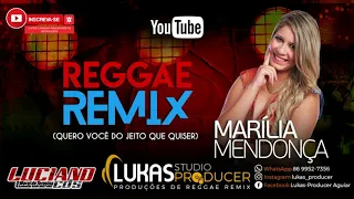 Marília Mendoça - Quero você do jeito que quiser (Reggae Remix) DJ LUKAS PRODUCER