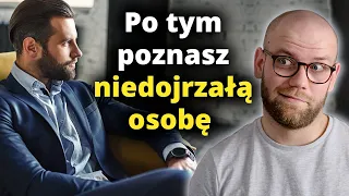 Jak rozpoznać DOJRZAŁĄ osobę? Czym jest dojrzałość, a czym niedojrzałość?