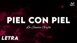 La Santa Grifa - Piel Con Piel | LETRA/LYRICS