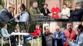 Serial "Vendlindja Ime" Episodi 92