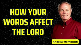 HOW YOUR WORDS AFFECT THE LORD -  Andrew Wommack