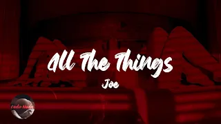 Joe - All The Things (Your Man Won't Do) (Lyrics)