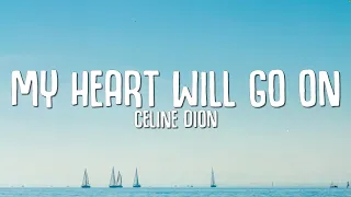 Celine Dion - My Heart Will Go On (Lyrics)