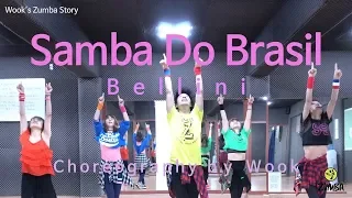 Samba Do Brasil(Ver. 1) - Bellini / Easy Dance Fitness Choreography/ ZIN™ / Wook's Zumba® Story