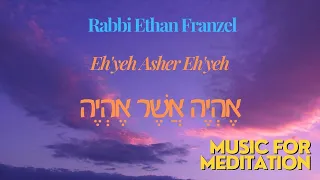 Eh'yeh Asher Eh'yeh - Sacred Hebrew chanting for meditation