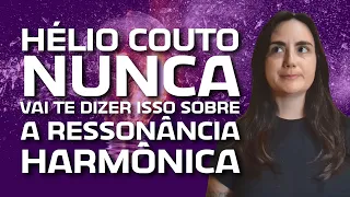 O que o Hélio Couto nunca vai te dizer sobre a Ressonância Harmônica