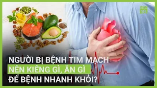 Người bị bệnh tim mạch nên kiêng gì, ăn gì để nhanh khỏi? | VTC16