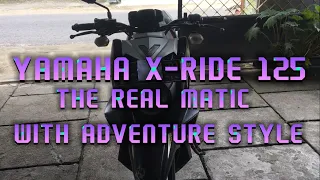 YAMAHA X-RIDE  125, THE REAL MATIC WITH ADVENTURE STYLE