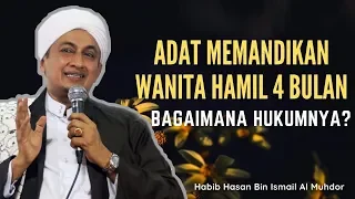 Hukum Adat Memandikan Wanita Hamil 4 Bulan  -  Habib Hasan Bin Ismail Al Muhdor