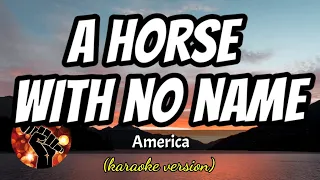A HORSE WITH NO NAME - AMERICA (karaoke version)