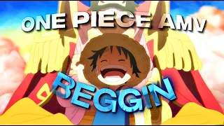 [4K] One Piece [AMV/Edit]  - (BEGGIN)