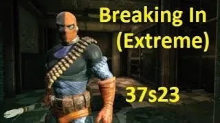 Deathstroke - Breaking In (Extreme) 37s23