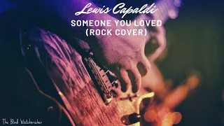 Lewis Capaldi - Someone You Loved (rock cover)