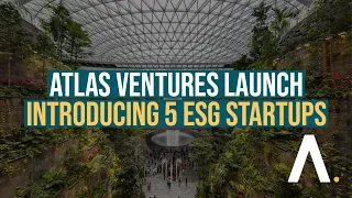 Atlas Ventures Launch - Introducing 5 ESG Startups