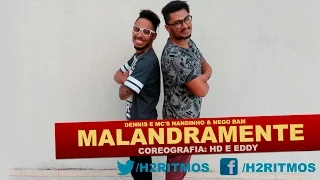 DENNIS E MC'S NANDINHO & NEGO BAM - MALANDRAMENTE (COREOGRAFIA) H2RITMOS