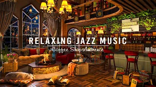 Soft Jazz Instrumental Music for Studying, Unwind ☕ Jazz Relaxing Music in Cozy Coffee Shop Ambience