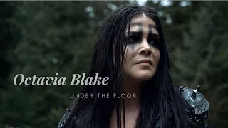 Octavia Blake | Under the floor