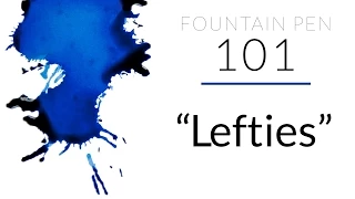 Fountain Pens for Lefties (Fountain Pen 101)