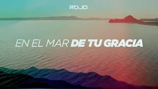 ROJO - En El Mar De Tu Gracia (Video Oficial) | A Partir De Hoy (EP)