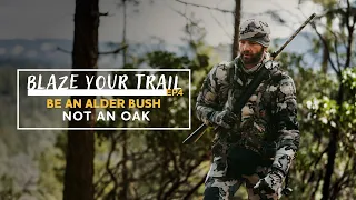 BLAZE YOUR TRAIL | Be An Alder Bush, Not An Oak