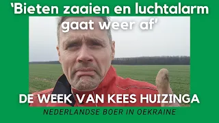 Oekraïne-vlogger Kees Huizinga: ‘Bieten zaaien en luchtalarm gaat weer af’