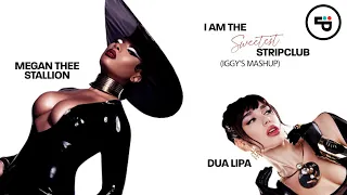 Dua Lipa Ft Megan Thee Stallion & Iggy Azalea - I Am The Sweetest Stripclub (Iggy's Mashup)