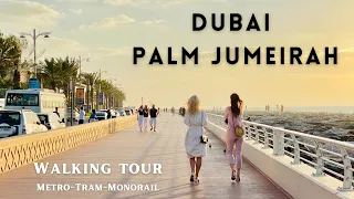 [4K] Dubai Palm Jumeirah walking tour 2022 (Metro,Tram,Monorail),Atlantis hotel