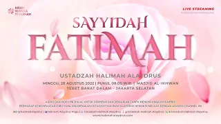 🔴 USTADZAH HALIMAH ALAYDRUS - MT. AL IKHWAN TEMA "SAYYIDAH FATIMAH"