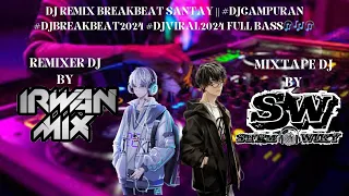 DJ REMIX BREAKBEAT SANTAY || #djcampuran #djbreakbeat 2024 #djviral 2024 FULL BASS🎧🎶🎧