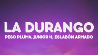 Peso Pluma, Junior H, Eslabón Armado - LA DURANGO (Letra/Lyrics)