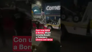 Mujer intenta evadir a policías y choca con grúa de tránsito - N+ #Shorts