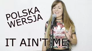 IT AIN'T ME (TO NIE JA) - Selena Gomez & Kygo POLSKA WERSJA | POLISH VERSION by Kasia Staszewska