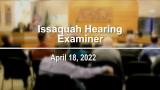 City of Issaquah Hearing Examiner - April 18, 2022