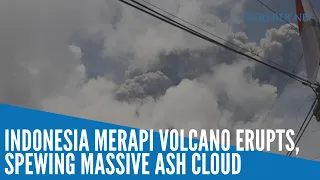 UGC: Indonesia Merapi volcano erupts, spewing massive ash cloud