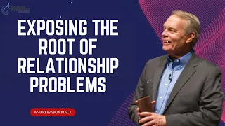 Andrew Wommack Ministries - Exposing The Root Of Relationship Problems