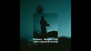 Portawe - Shadow Lady [Ultra slowed & Reverb] best part only