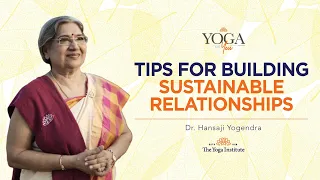 Yoga & You: What is the mantra for sustainable relationships?| Dr. Hansaji Yogendra