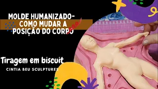 Molde Humanizado - como mudar a posição do corpo - tiragem em biscuit