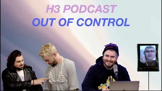 H3 Podcast Out Of Control