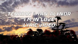 Terrian (ft. Ian Alxndr) – I’m In Love (Lyric Video)